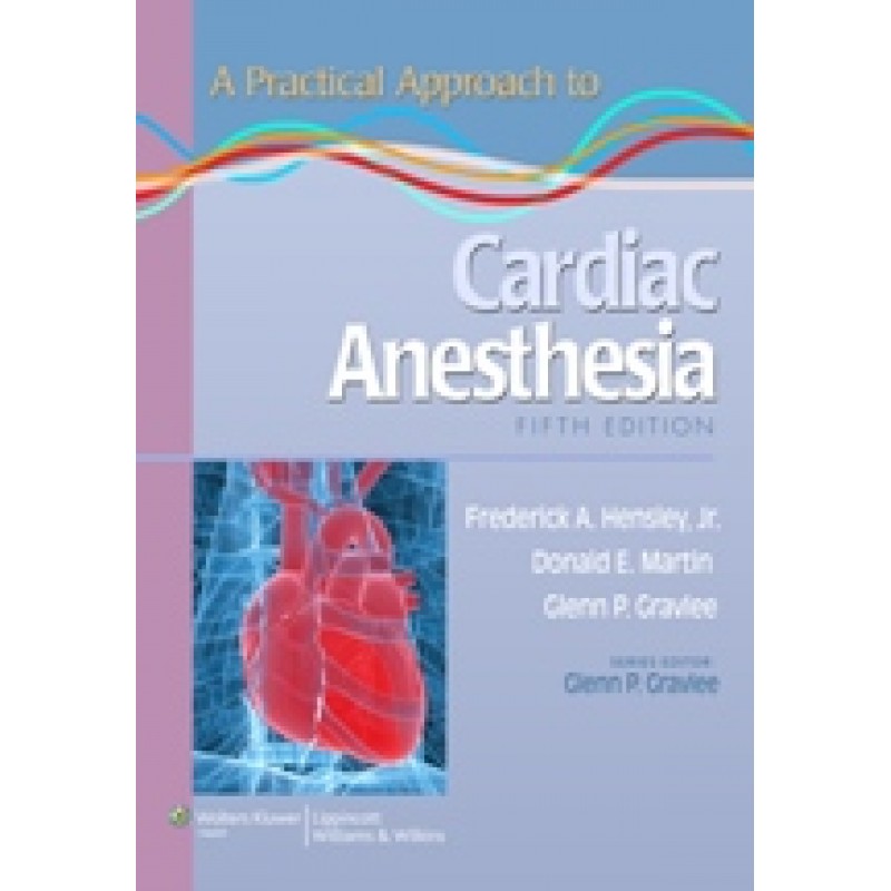 A Practical Approach to Cardiac Anesthesia 5th edition